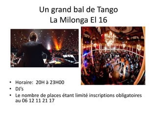 Un grand bal de Tango
La Milonga El 16
• DJ’s
 