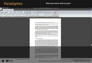 Paradigmes                    What yous see is what you get !




                                                                                                A1‐ ATELIER DESIGN D’INTERACTIVITE 2011‐2012
             Interac(on_interac(vité_interface: plas(cité des supports_u(lisateurs/ IUT La Roche sur Yon/20 Octobre 2011 /Laurent  Neyssensas
                                                                                                        F.Michel - L. Neyssensas - C.Thiery
 