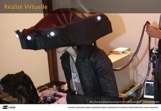 Réalité Virtuelle




                                                  http://www.flickr.com/photos/loneyss/3187497169/sizes/l/in/set-72157612394649393/

                    Interac(on_interac(vité_interface: plas(cité des supports_u(lisateurs/ IUT La Roche sur Yon/20 Octobre 2011 /Laurent  Neyssensas
 