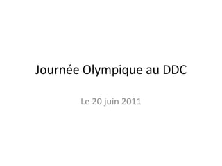 JournéeOlympique au DDC Le 20 juin 2011 