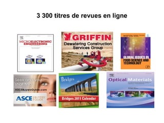 3 300 titres de revues en ligne

 