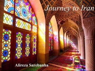 Journey to Iran
Alireza Sarebanha
 