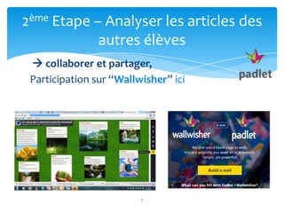 2ème Etape – Analyser les articles des
            autres élèves
  collaborer et partager,
 Participation sur “Wallwisher” ici




                         7
 