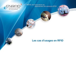 Les cas d’usages en RFID
 