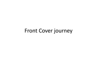 Front Cover journey
 