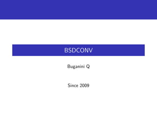 BSDCONV
Buganini Q
Since 2009
 