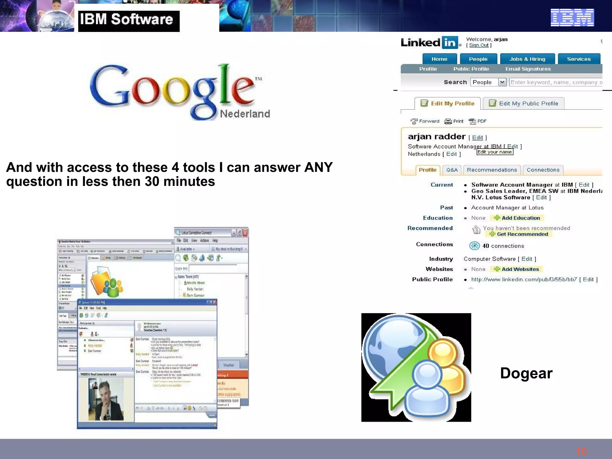 And with access to these 4 tools I can answer ANY question in less then 30 minutes Dogear 