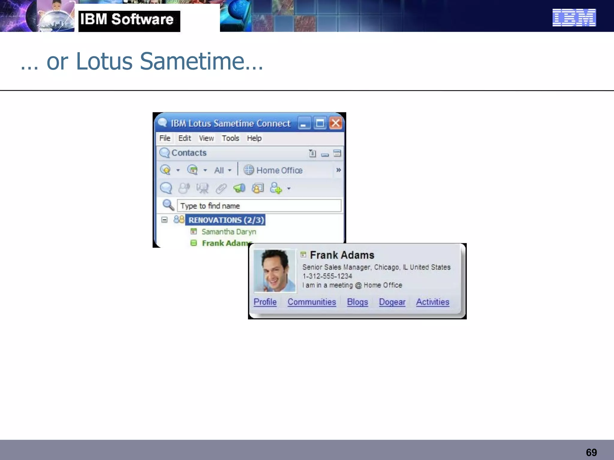 …  or Lotus Sametime… 