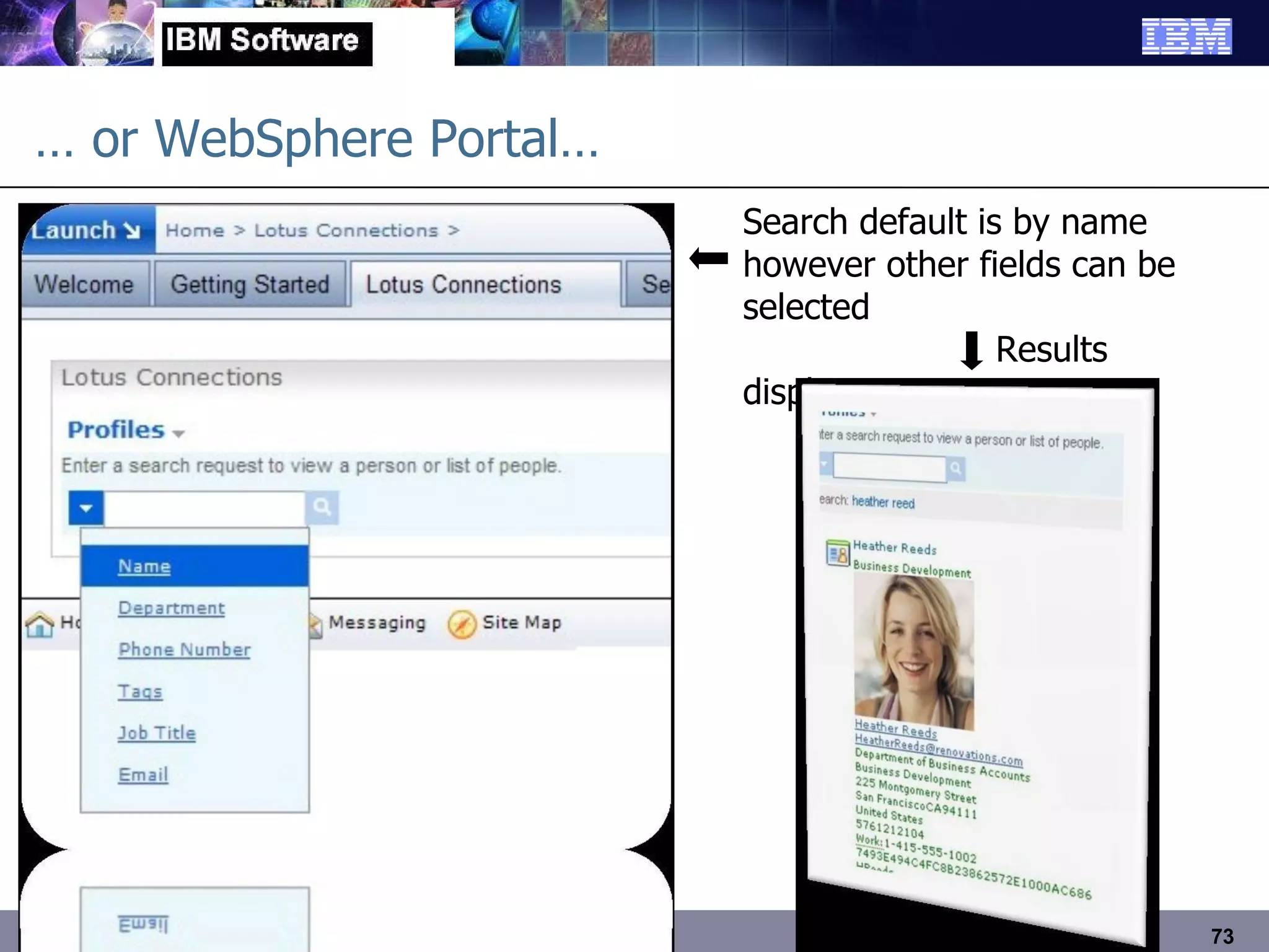 …  or WebSphere Portal… Search default is by name however other fields can be selected Results display 