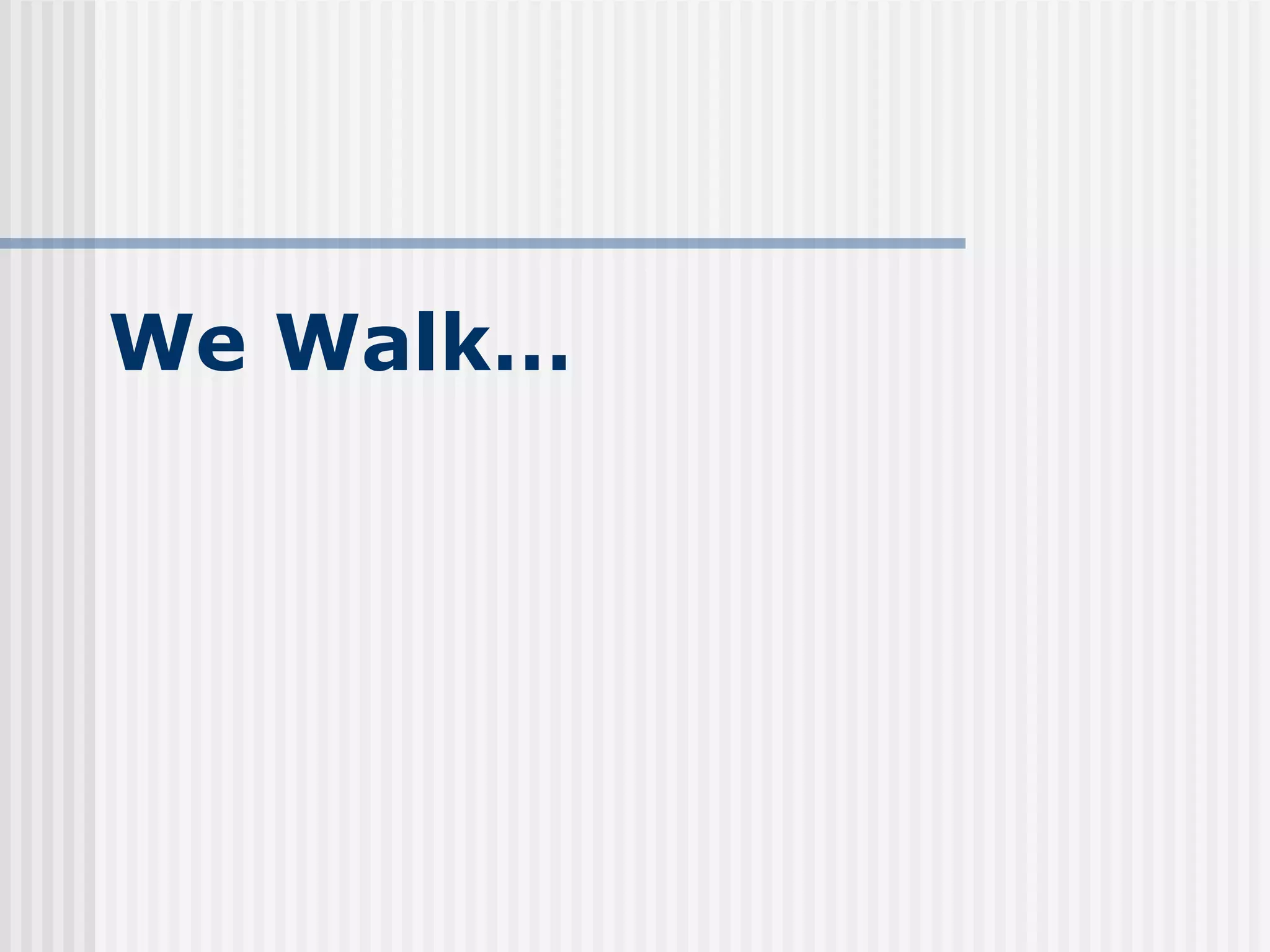 We Walk… 