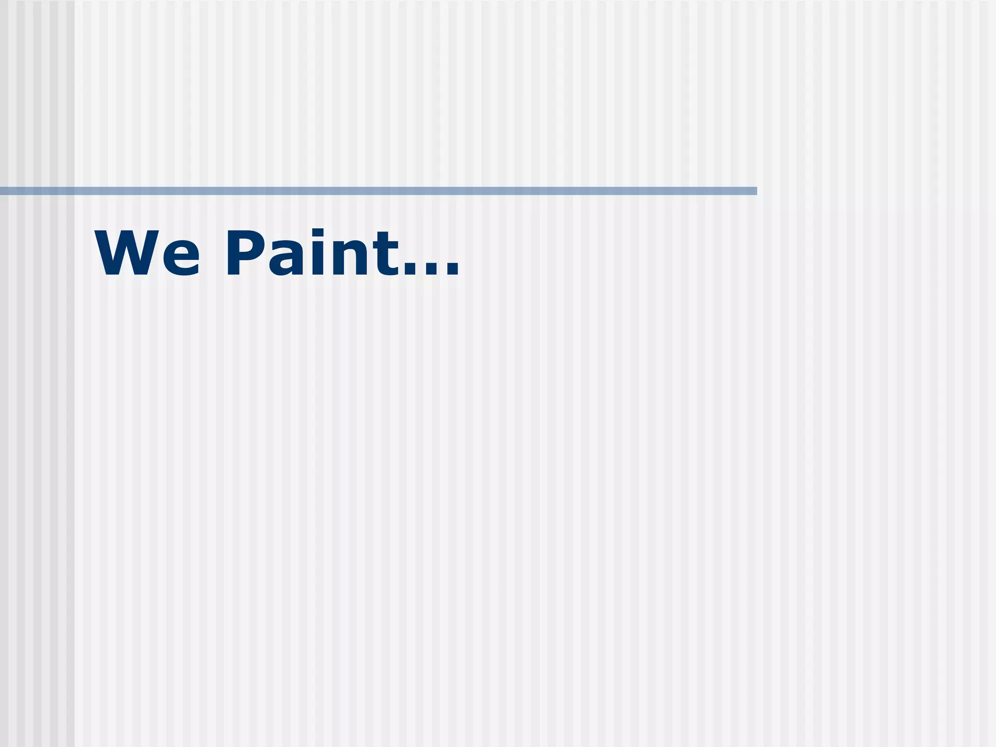 We Paint… 