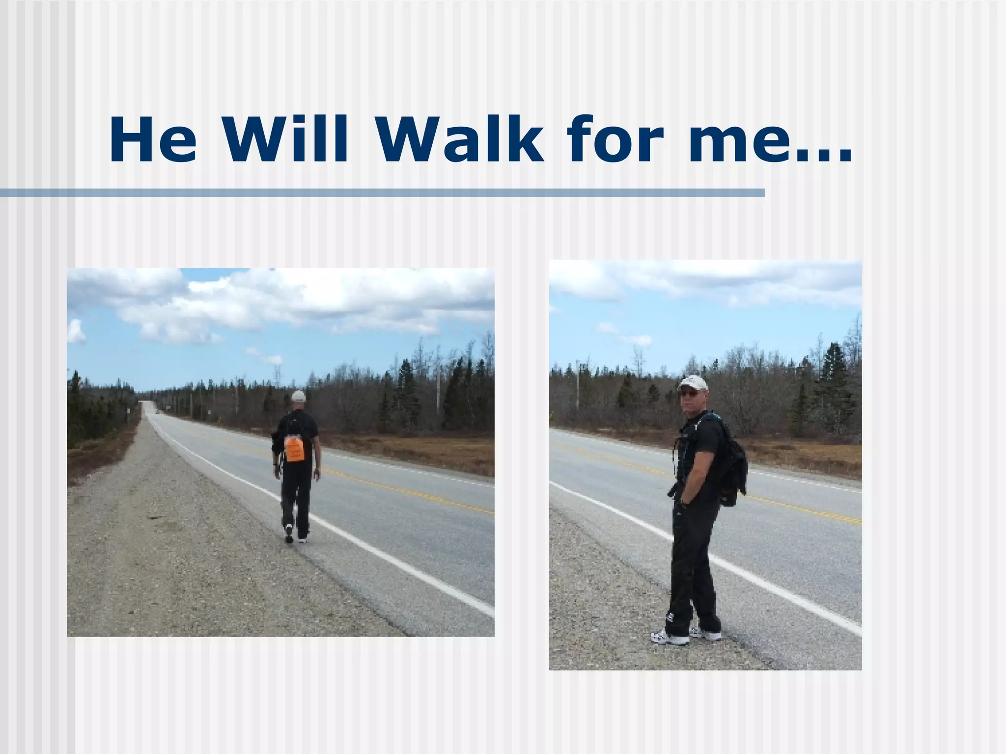 He Will Walk for me… 