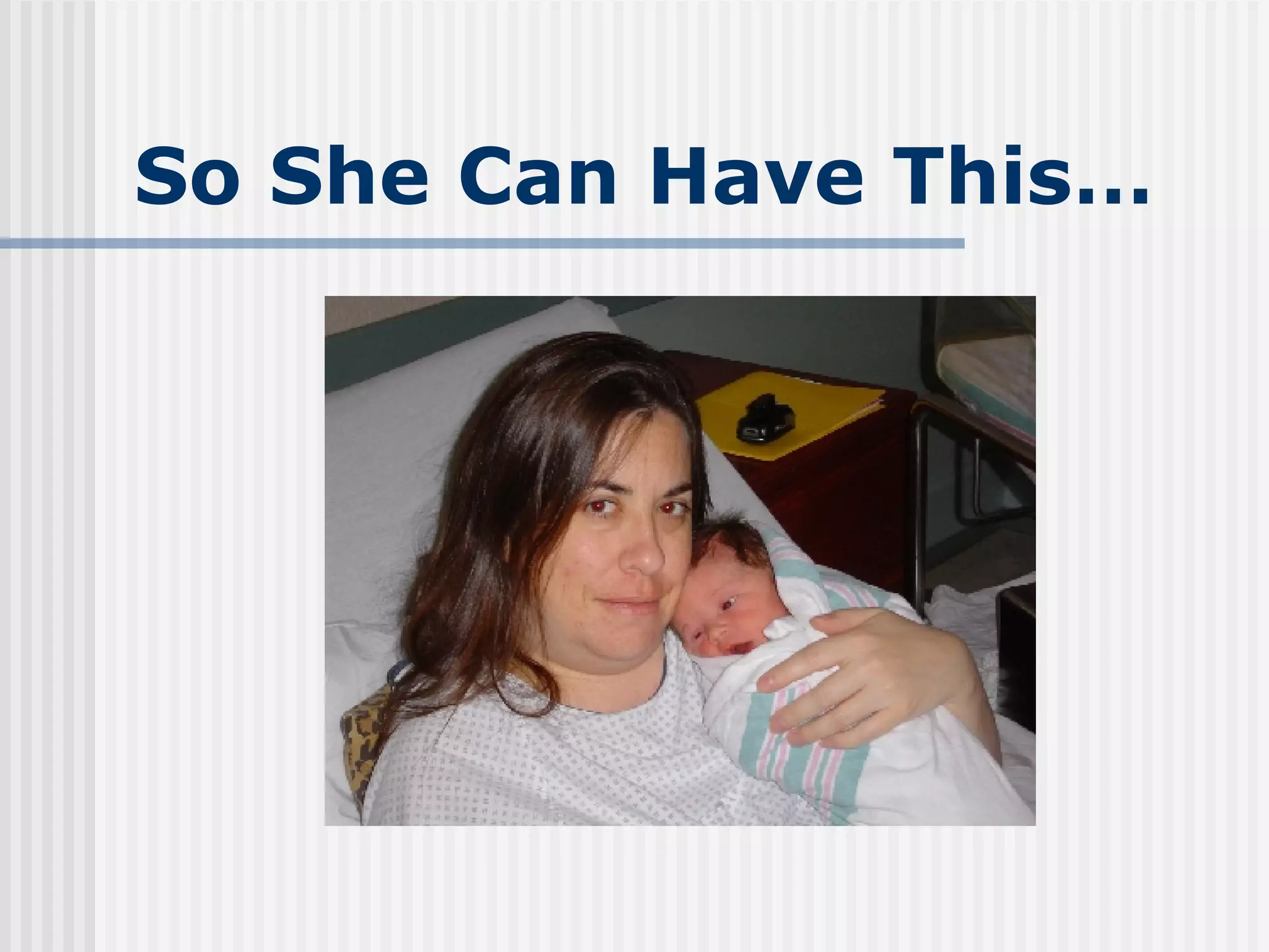 So She Can Have This… 