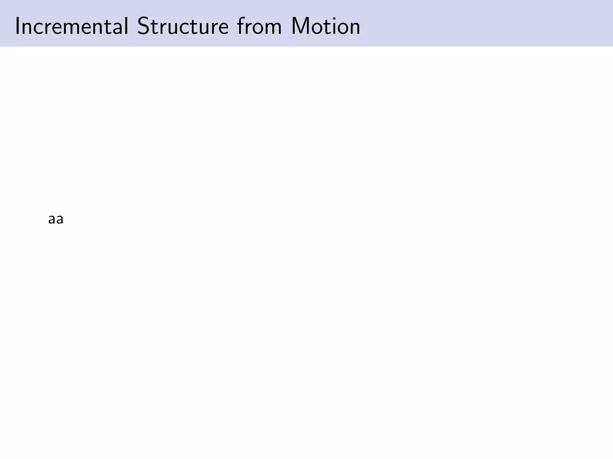 Incremental Structure from Motion
aa
 
