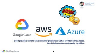 4
Cloud providers come to solve consumer problems as well as provide business needs.
Here, I tried to mention, most popular 3 providers.
 