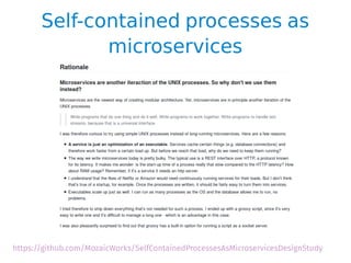 Self-contained processes as
microservices
https://github.com/MozaicWorks/SelfContainedProcessesAsMicroservicesDesignStudy
 