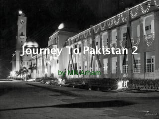 Journey To Pakistan 2 by MN Arham 