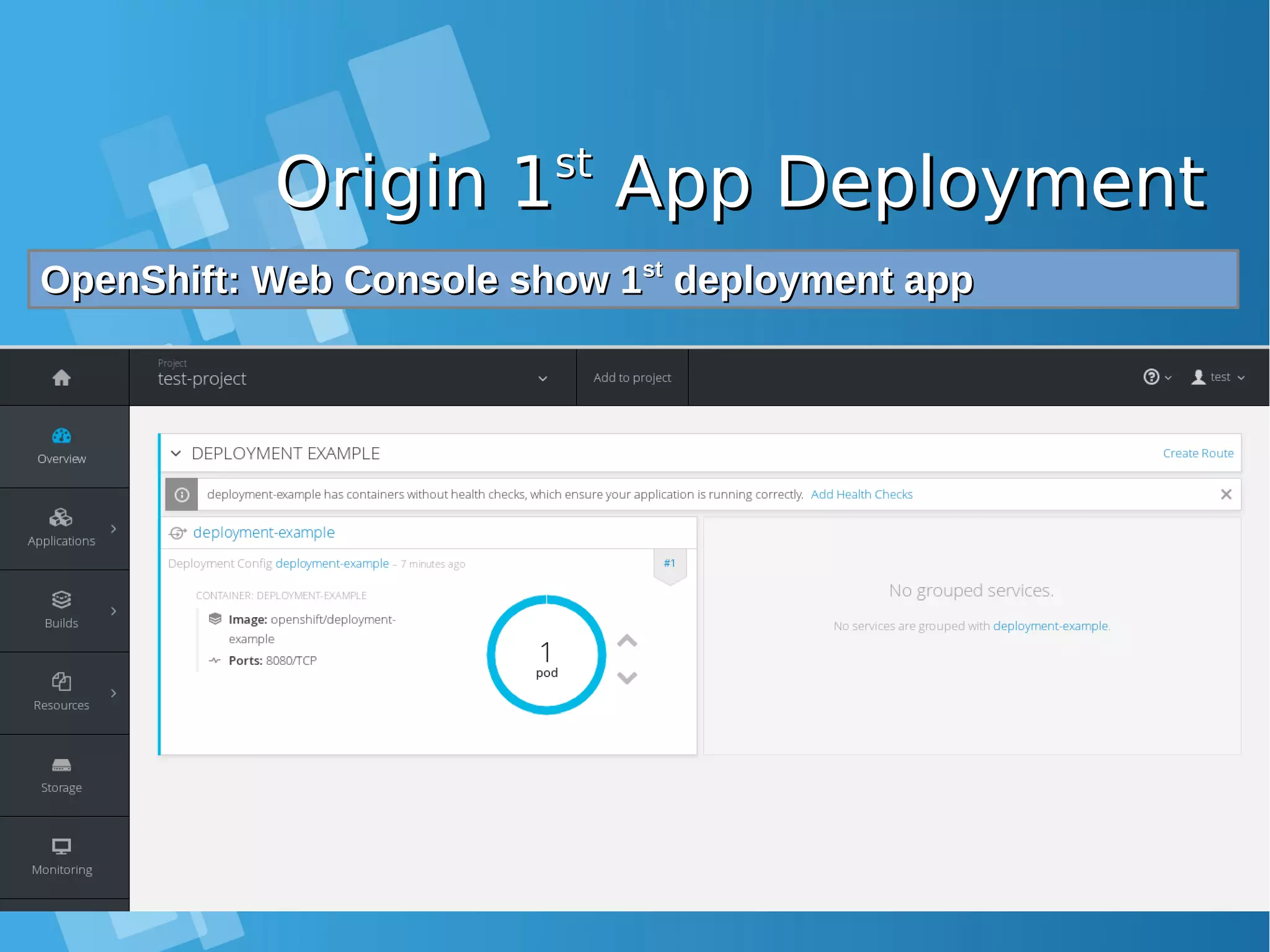 Origin 1Origin 1stst App DeploymentApp Deployment OpenShift: Web Console show 1OpenShift: Web Console show 1stst deployment appdeployment app 