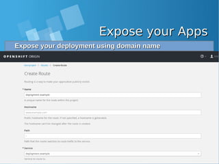 Expose your AppsExpose your Apps
Expose your deployment using domain nameExpose your deployment using domain name
 