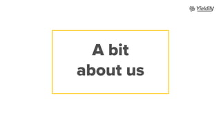 A bit
about us
 