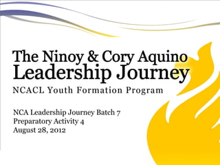 NCA Leadership Journey Batch 7
Preparatory Activity 4
August 28, 2012
 