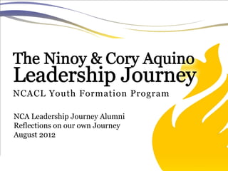 NCA Leadership Journey Alumni
Reflections on our own Journey
August 2012
 
