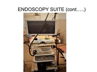 ENDOSCOPY SUITE (cont…..)
 