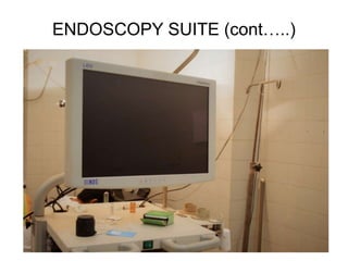 ENDOSCOPY SUITE (cont…..)
 