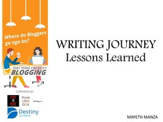 WRITING JOURNEY
Lessons Learned
MAYETH MANZA
 