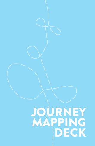 JOURNEY
MAPPING
DECK
 