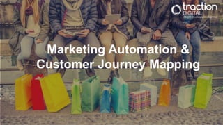 Marketing Automation &
Customer Journey Mapping
 