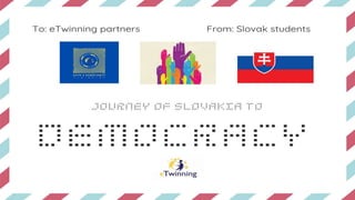 JOURNEY OF SLOVAKIA TO
DEMOCRACY
 