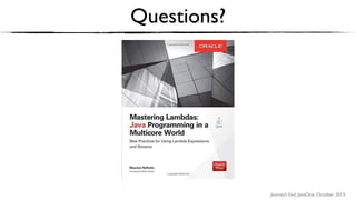 Journey’s End, JavaOne, October 2015
Questions?
 