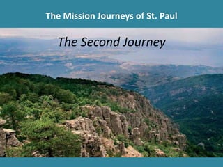 The Mission Journeys of St. Paul
The Second Journey
 