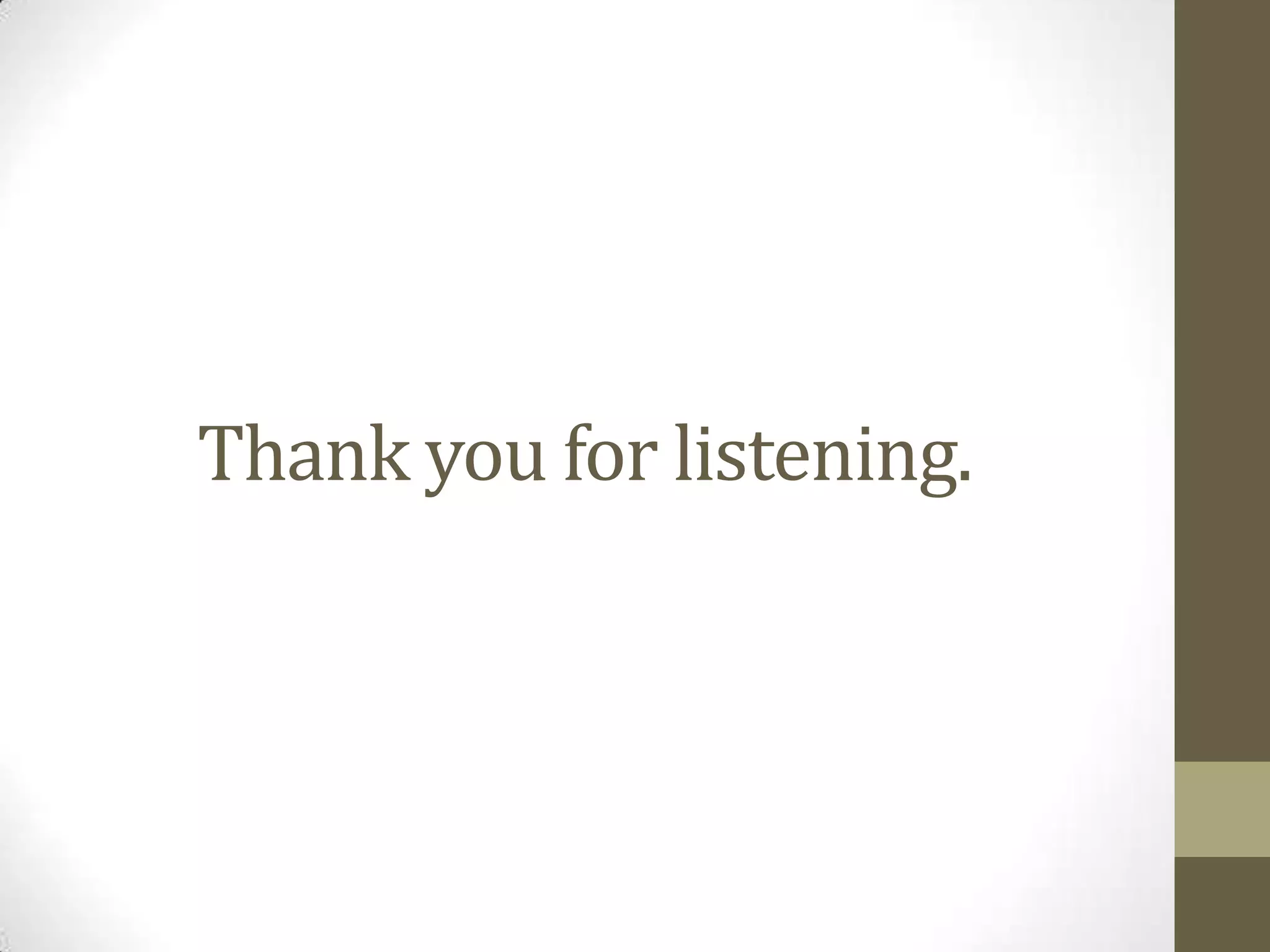 Thank you for listening.
 