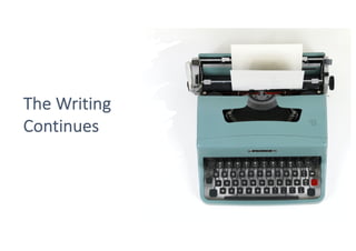 The Writing
Continues
 