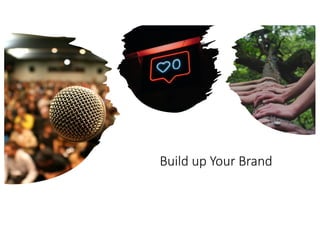 Build up Your Brand
 