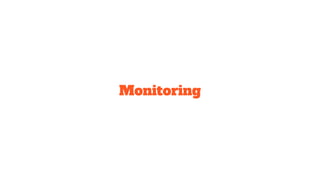 Monitoring
 