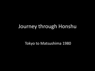 Journey through Honshu  Tokyo to Matsushima 1980 