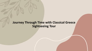 Journey Through Time with Classical Greece
Sightseeing Tour
 