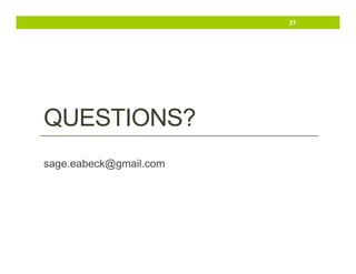 27

QUESTIONS?
sage.eabeck@gmail.com

 
