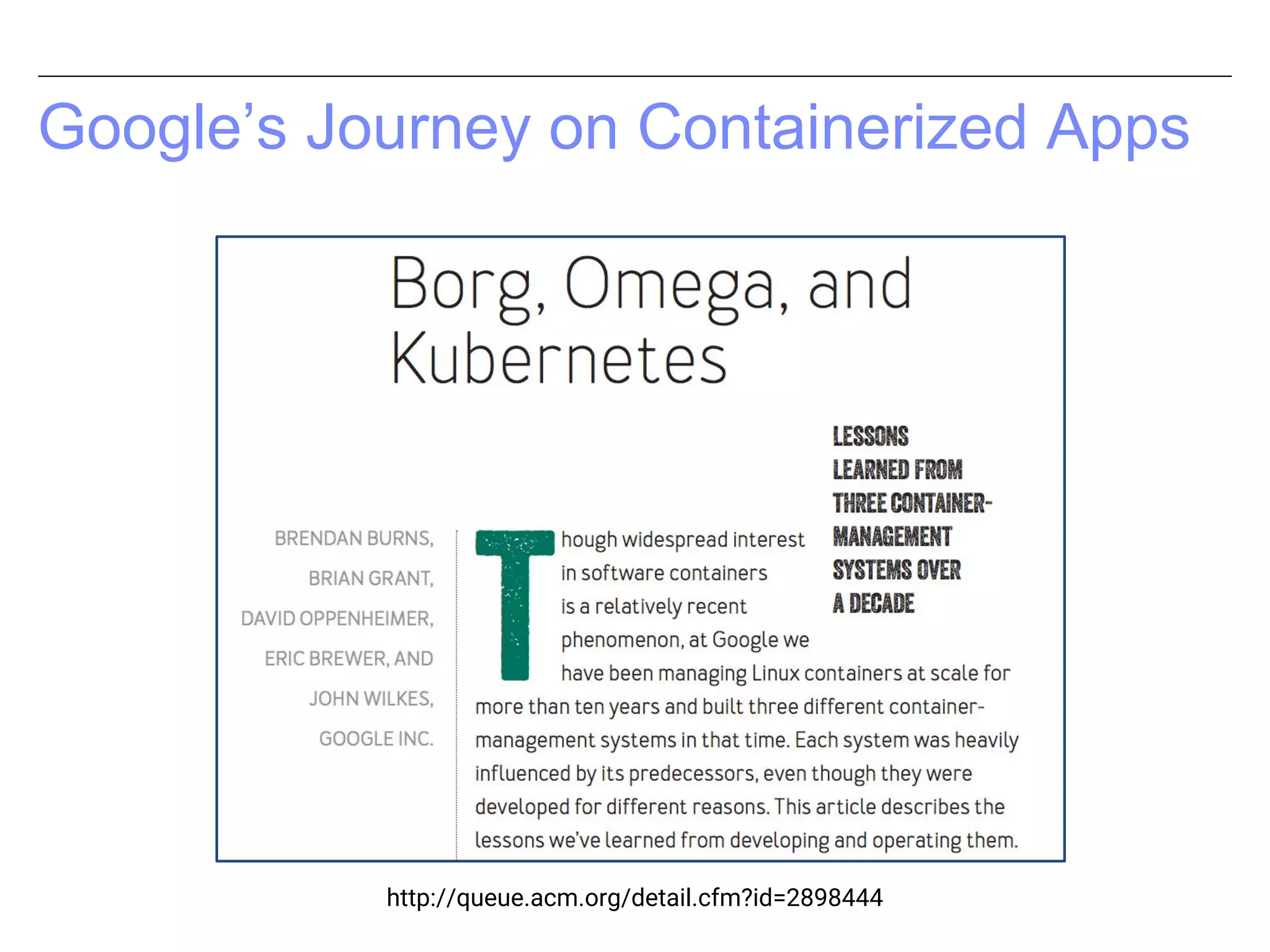Google’s Journey on Containerized Apps
http://queue.acm.org/detail.cfm?id=2898444
 