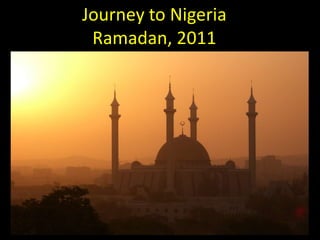 Journey to NigeriaRamadan, 2011 