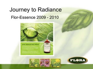 Flor-Essence 2009 - 2010 Journey to Radiance 