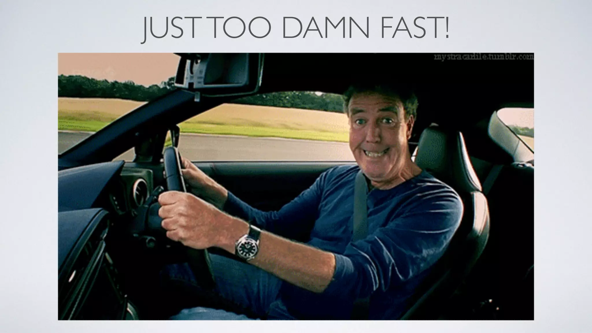 JUSTTOO DAMN FAST!
 