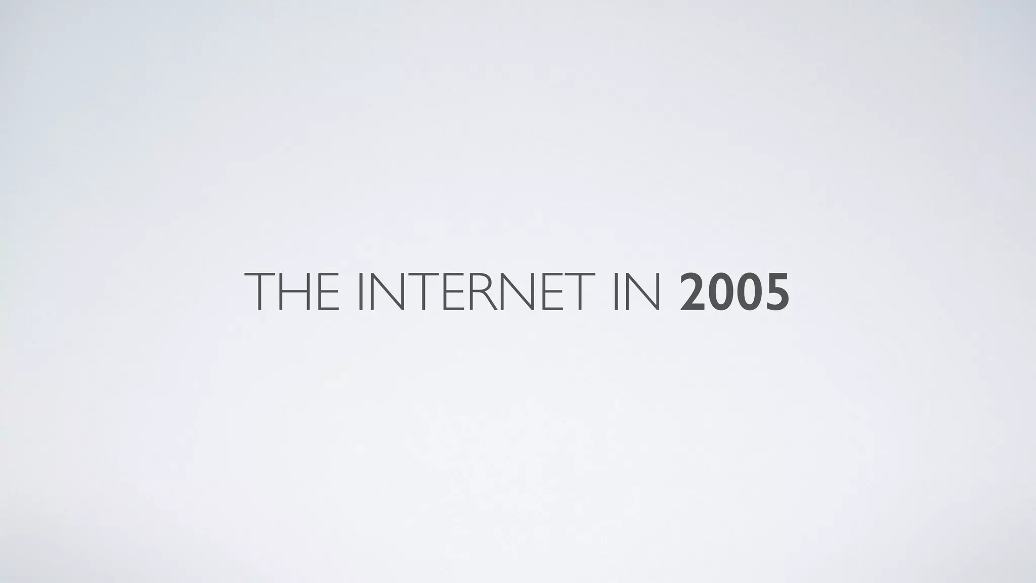 THE INTERNET IN 2005
 