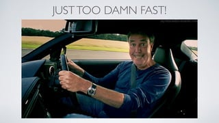 JUSTTOO DAMN FAST!
 