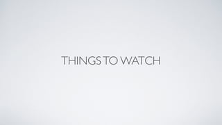 THINGSTO WATCH
 
