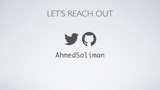 LET’S REACH OUT
AhmedSoliman
 
