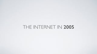THE INTERNET IN 2005
 